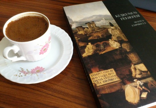 Kuşkunun Felsefesi ve Türk Kaavesi Kuşkunun Felsefesi ve Türk Kaavesi