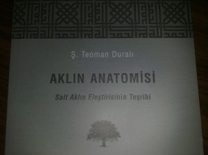Teoman Duralı - Aklın Anatomisi. Salt Aklın Eleştirisinin Teşrihi Teoman Duralı - Aklın Anatomisi. Salt Aklın Eleştirisinin Teşrihi