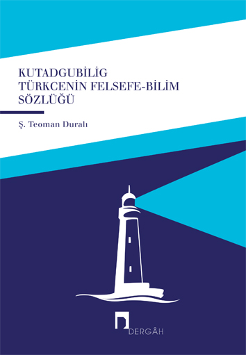 Kutadgubilig Türkçenin Felsefe-Bilim Sözlüğü.indd